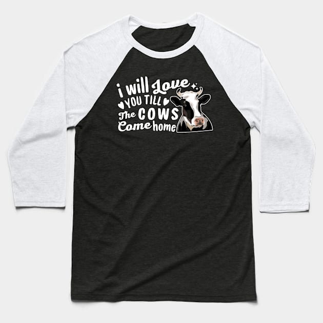 I Will Love You Till The Cows Come Home Baseball T-Shirt by Illustradise